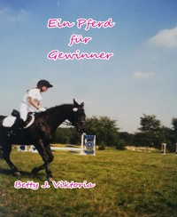 Ein Pferd für Gewinner - Betty J. Viktoria - E-Book