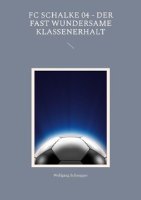 FC Schalke 04 - Der fast wundersame Klassenerhalt - Wolfgang Schnepper - E-Book