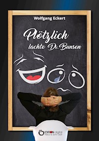 Plötzlich lachte Dr. Bunsen - Wolfgang Eckert - E-Book