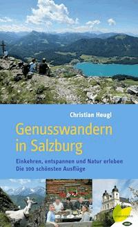 Genusswandern in Salzburg - Christian Heugl - E-Book