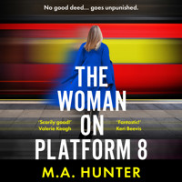 The Woman on Platform 8 - Discover a BRAND NEW clever and compelling psychological thriller from M A Hunter for 2025! (Unabridged) - M A Hunter - Hörbuch