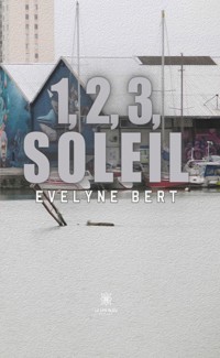 1, 2, 3, soleil - Evelyne Bert - E-Book