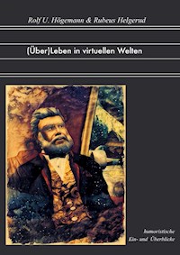 (Über)Leben in virtuellen Welten - Rolf U. Högemann - E-Book
