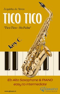 Eb Alto Saxophone and Piano - Tico Tico - Zequinha de Abreu - E-Book