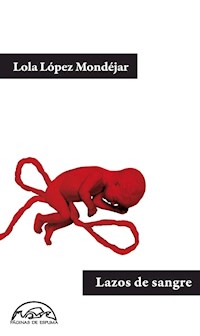 Lazos de sangre - Lola López Mondéjar - E-Book