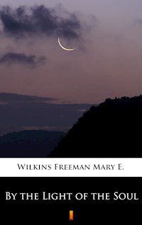 By the Light of the Soul - Mary E. Wilkins Freeman - E-Book