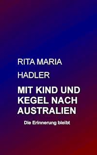Mit Kind und Kegel nach Australien - Rita Maria Hadler - E-Book