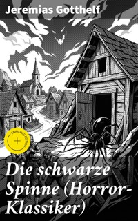 Die schwarze Spinne (Horror-Klassiker) - Jeremias Gotthelf - E-Book