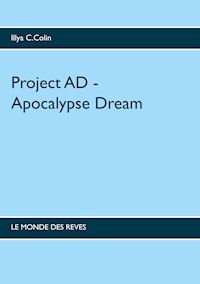 Project AD - Apocalypse  Dream - Illya C.Colin - E-Book