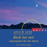 Bleib bei mir - Anselm Grün - Hörbuch