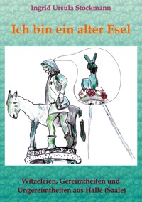 Ich bin ein alter Esel - Ingrid Ursula Stockmann - E-Book