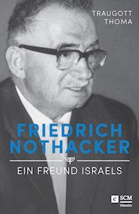 Friedrich Nothacker - Ein Freund Israels - Traugott Thoma - E-Book