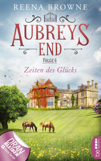 Aubreys End - Folge 6: Zeiten des Glücks - Reena Browne - E-Book