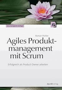 Agiles Produktmanagement mit Scrum - Roman Pichler - E-Book