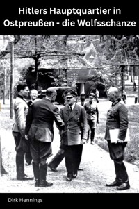 Hitlers Hauptquartier in Ostpreußen - die Wolfsschanze - Dirk Hennings - E-Book