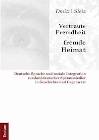 Vertraute Fremdheit - fremde Heimat - Dmitri Steiz - E-Book