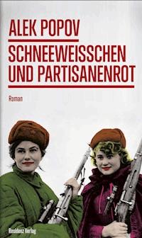 Schneeweißchen und Partisanenrot - Alek Popov - E-Book