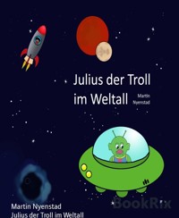 Julius der Troll im Weltall - Martin Nyenstad - E-Book