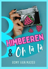 Himbeeren & Oh là là - Romy van Mader - kostenlos E-Book