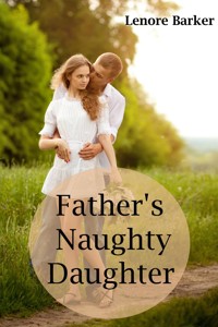 Father's Naughty Daughter: Taboo Incest Erotica - Lenore Barker - E-Book