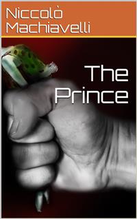 The Prince - Niccolò Machiavelli - E-Book