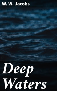Deep Waters - W. W. Jacobs - E-Book