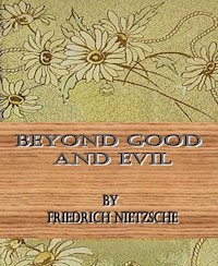 Beyond Good and Evil By  Friedrich Nietzsche - Friedrich Nietzsche - E-Book