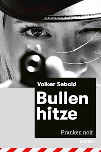 Bullenhitze - Volker Sebold - E-Book