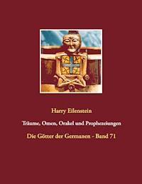 Träume, Omen, Orakel und Prophezeiungen - Harry Eilenstein - E-Book