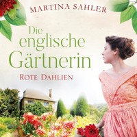 Die englische Gärtnerin - Rote Dahlien (Die Gärtnerin von Kew Gardens 2) - Sahler, Martina - Hörbuch