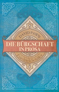 Die Bürgschaft in Prosa - David Pawn - E-Book