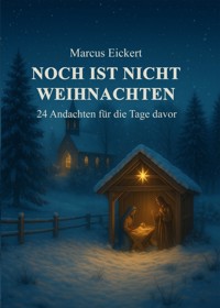 Noch ist nicht Weihnachten - Marcus Eickert - E-Book