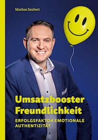 Umsatzbooster Freundlichkeit - Markus Seubert - E-Book