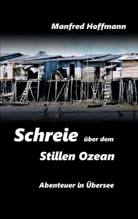 Schreie über dem Stillen Ozean - Manfred Hoffmann - E-Book