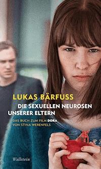 Die sexuellen Neurosen unserer Eltern - Lukas Bärfuss - E-Book