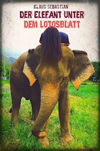 Der Elefant unter dem Lotosblatt - Klaus Sebastian - E-Book
