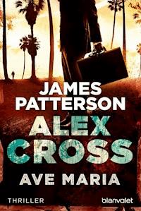 Ave Maria - Alex Cross 11 - - James Patterson - E-Book