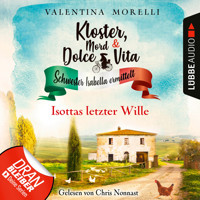 Isottas letzter Wille - Kloster, Mord und Dolce Vita - Schwester Isabella ermittelt, Folge 13 (Ungekürzt) - Valentina Morelli - Hörbuch