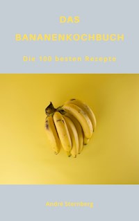 DAS BANANENKOCHBUCH - Andre Sternberg - E-Book