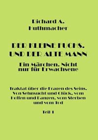 Der Kleine Fuchs. Und der Alte Mann, Teil 1 - Richard A. Huthmacher - E-Book