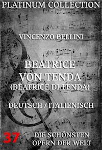 Beatrice von Tenda (Beatrice di Tenda) - Vincenzo Bellini - E-Book