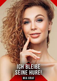 Ich bleibe seine hure! - Mia Graf - E-Book