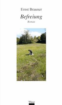 Befreiung - Ernst Brauner - E-Book