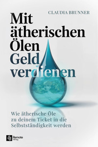 Mit ätherischen Ölen Geld verdienen - Claudia Brunner - E-Book