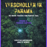 Theorien & Mythen - Verschollen in Panama - Die wahre Tragödie vom Pianista Trail - Der Fall Kris Kremers und Lisanne Froon, Episode 3 (Ungekürzt) - Christian Hardinghaus - Hörbuch