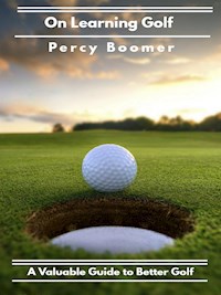 On Learning Golf: A Valuable Guide to Better Golf - Percy Boomer - E-Book