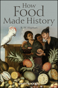 How Food Made History - B. W. Higman - E-Book