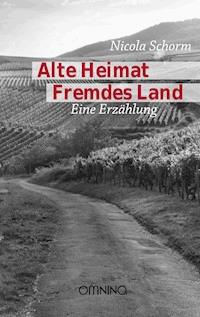 Alte Heimat Fremdes Land - Nicola Schorm - E-Book