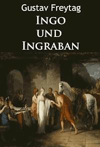 Ingo und Ingraban - historischer Roman - Gustav Freytag - E-Book