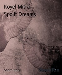Spoilt Dreams - Koyel Mitra - E-Book